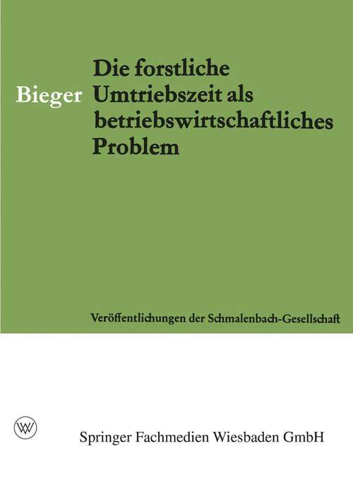 Book cover of Die Forstliche Umtriebszeit als Betriebswirtschaftliches Problem (1964) (Veröffentlichungen der Schmalenbach-Gesellschaft #33)