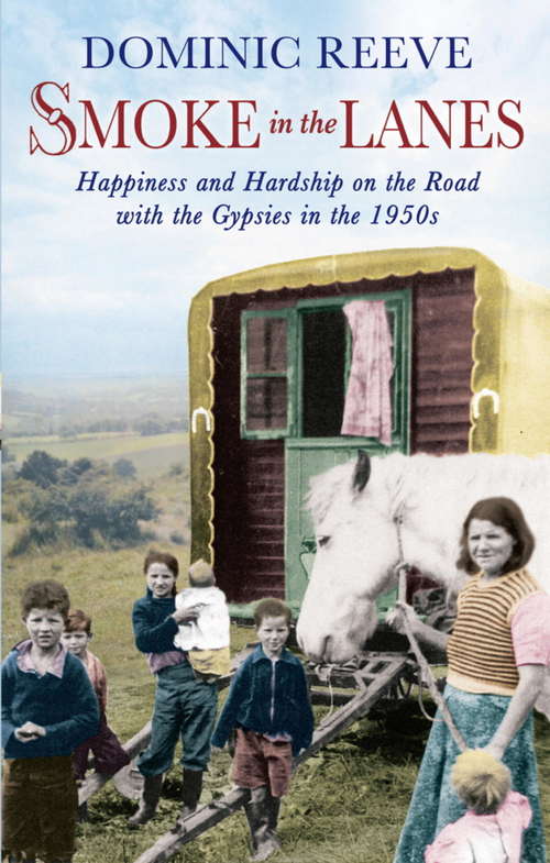 Book cover of Smoke In The Lanes: Happiness and Hardship on the Road with the Gypsies in the 1950s (2)