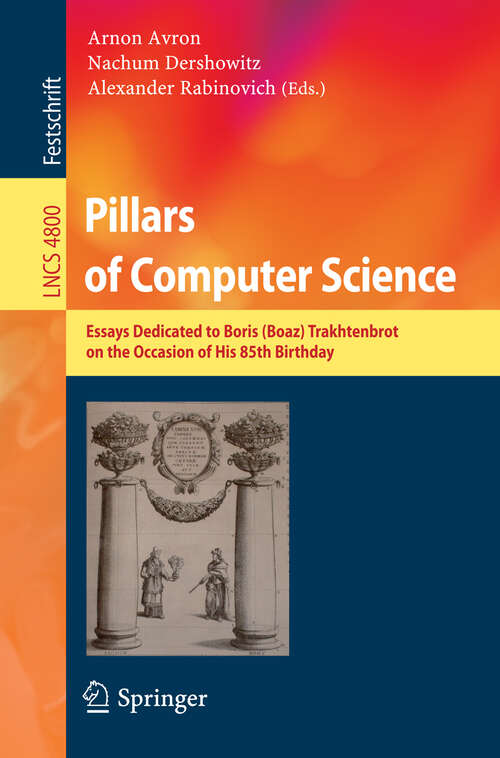 Book cover of Pillars of Computer Science: Essays Dedicated to Boris (Boaz) Trakhtenbrot on the Occasion of His 85th Birthday (2008) (Lecture Notes in Computer Science #4800)