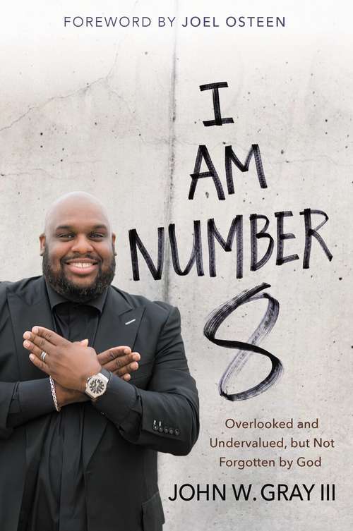 Book cover of I Am Number 8: Overlooked and Undervalued, but Not Forgotten by God