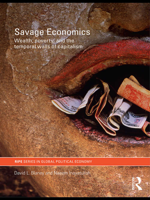 Book cover of Savage Economics: Wealth, Poverty and the Temporal Walls of Capitalism (RIPE Series in Global Political Economy #19)