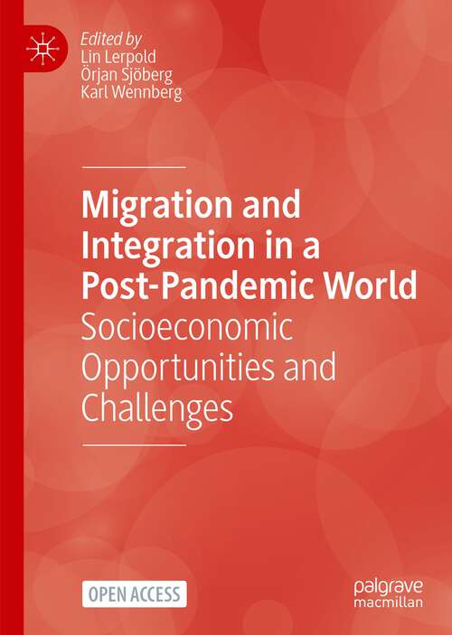 Book cover of Migration and Integration in a Post-Pandemic World: Socioeconomic Opportunities and Challenges (1st ed. 2023)