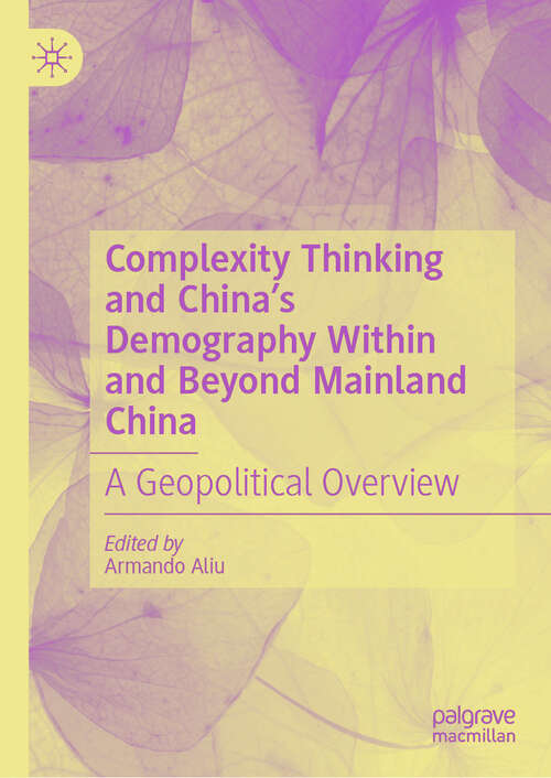 Book cover of Complexity Thinking and China’s Demography Within and Beyond Mainland China: A Geopolitical Overview (2024)