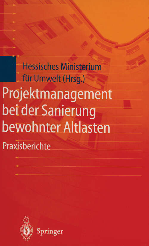 Book cover of Projektmanagement bei der Sanierung bewohnter Altlasten: Praxisberichte der Tagung Bewohnte Altlasten II vom 21. und 22. Januar 1998 in der Kongreßhalle Gießen (1999)