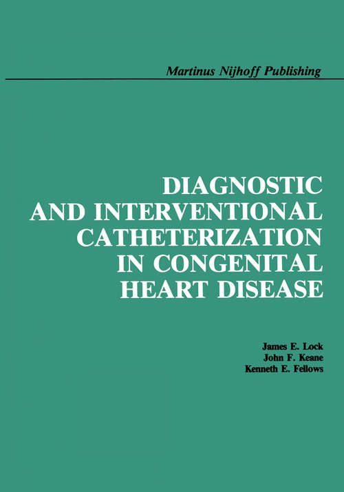 Book cover of Diagnostic and Interventional Catheterization in Congenital Heart Disease (1987) (Developments In Cardiovascular Medicine Ser.: Vol. 221)