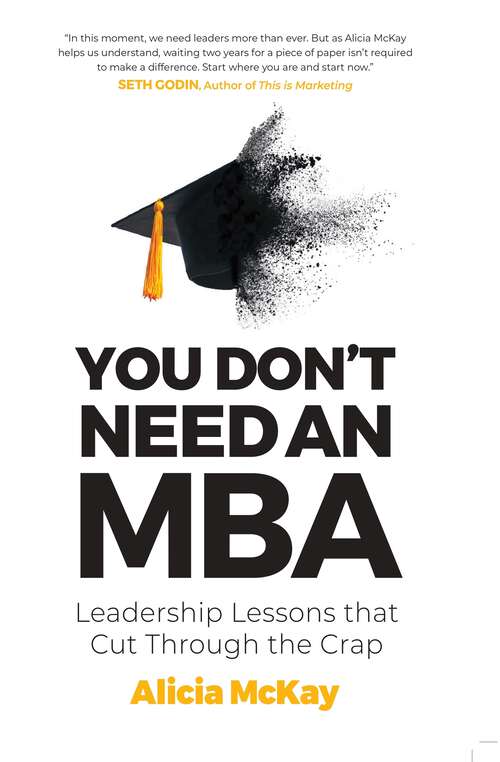 Book cover of You Don't Need an MBA: Leadership Lessons that Cut Through the Crap