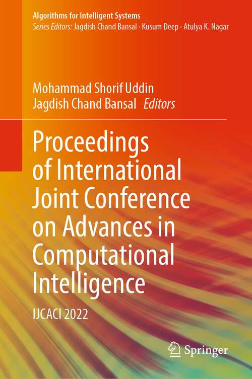 Book cover of Proceedings of International Joint Conference on Advances in Computational Intelligence: IJCACI 2022 (1st ed. 2023) (Algorithms for Intelligent Systems)