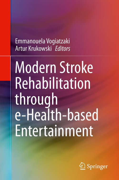 Book cover of Modern Stroke Rehabilitation through e-Health-based Entertainment (1st ed. 2016)