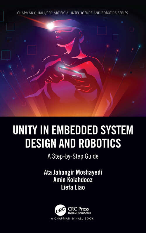 Book cover of Unity in Embedded System Design and Robotics: A Step-by-Step Guide (Chapman & Hall/CRC Artificial Intelligence and Robotics Series)