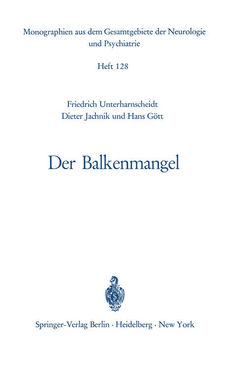 Book cover of Der Balkenmangel: Bericht über Klinik, Pathomorphologie und Pathophysiologie der bisher mitgeteilten sowie von 33 eigenen Fällen von Balkenmangel und ihre differentialdiagnostische Abgrenzung (1968) (Monographien aus dem Gesamtgebiete der Neurologie und Psychiatrie #128)