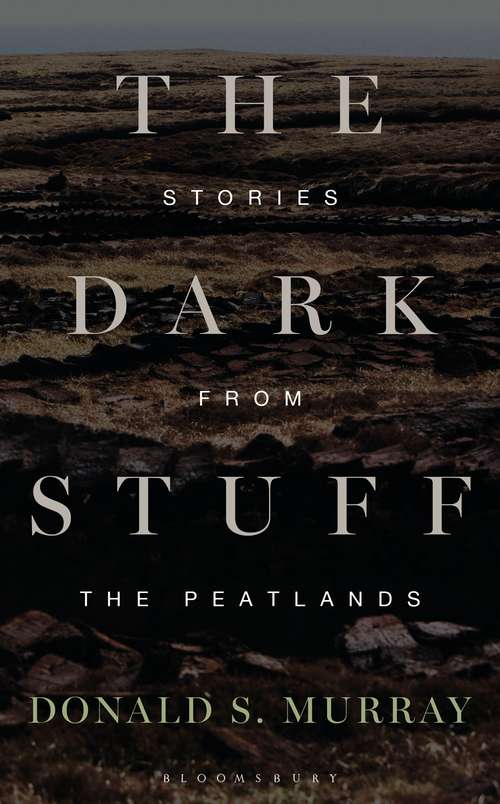 Book cover of The Dark Stuff: Stories from the Peatlands