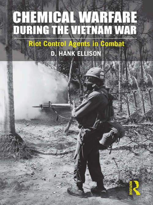 Book cover of Chemical Warfare during the Vietnam War: Riot Control Agents in Combat