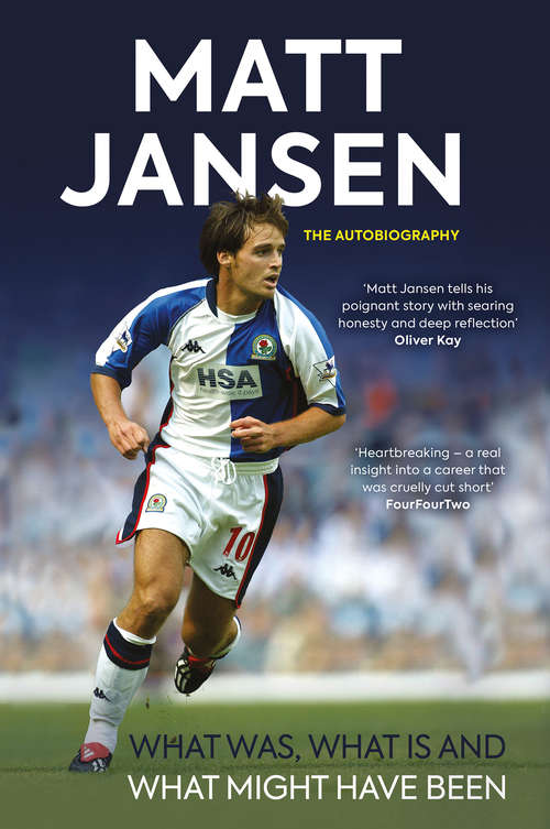 Book cover of Matt Jansen: The Autobiography: What Was, What Is and What Might Have Been