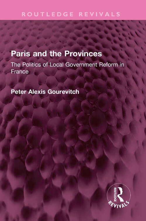 Book cover of Paris and the Provinces: The Politics of Local Government Reform in France (Routledge Revivals)