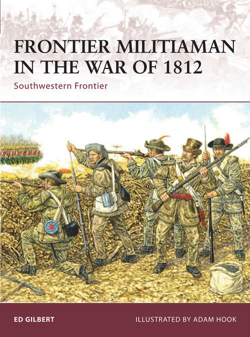 Book cover of Frontier Militiaman in the War of 1812: Southwestern Frontier (Warrior #129)