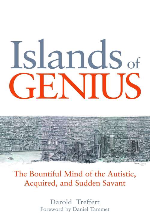 Book cover of Islands of Genius: The Bountiful Mind of the Autistic, Acquired, and Sudden Savant