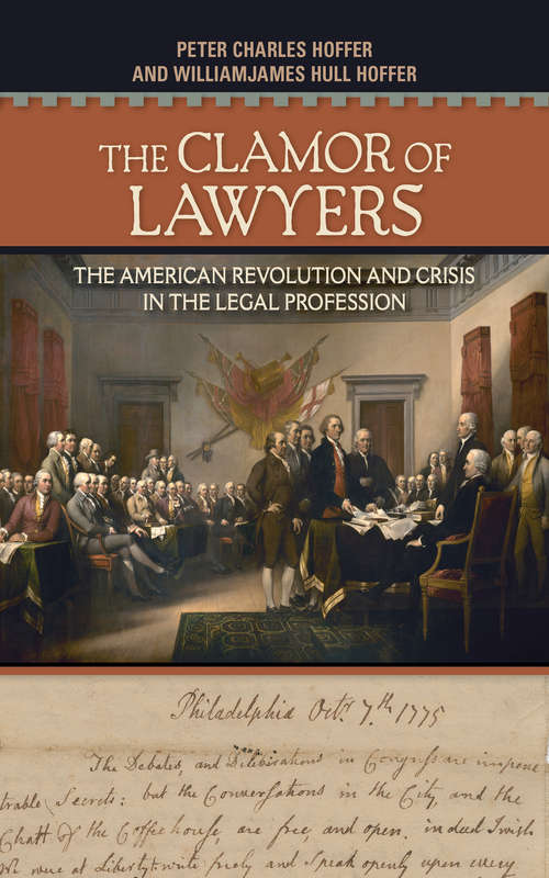 Book cover of The Clamor of Lawyers: The American Revolution and Crisis in the Legal Profession