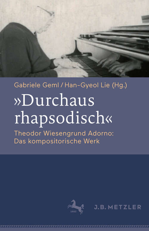 Book cover of "Durchaus rhapsodisch". Theodor Wiesengrund Adorno: Das kompositorische Werk