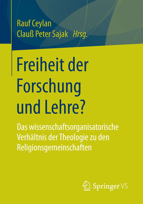Book cover of Freiheit der Forschung und Lehre?: Das wissenschaftsorganisatorische Verhältnis der Theologie zu den Religionsgemeinschaften (1. Aufl. 2017)