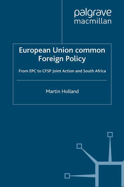 Book cover of European Union Common Foreign Policy: From EPC to CFSP Joint Action and South Africa (1995)