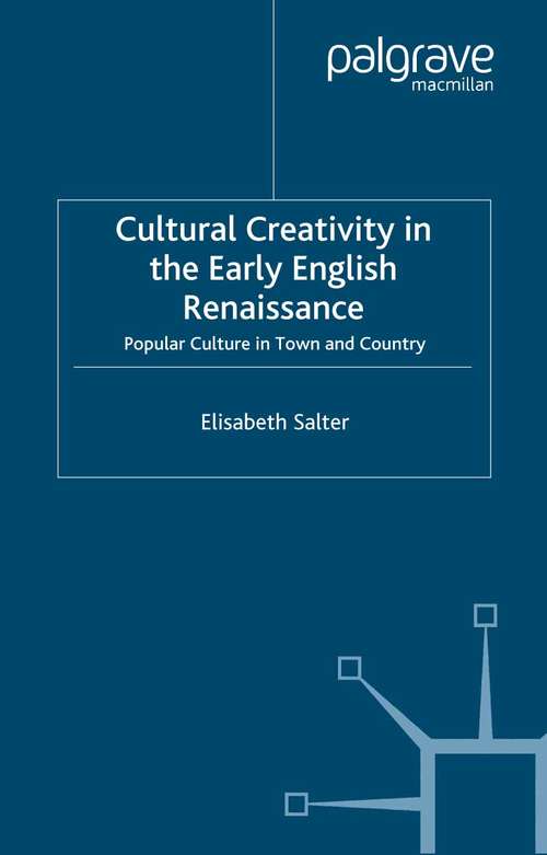 Book cover of Cultural Creativity in the Early English Renaissance: Popular Culture in Town and Country (2006)
