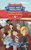 Book cover of Reading Planet - Jez Smedley: Diary of a Football Ninja: Mayhem at the Football Museum - Level 6: Fiction (Rising Stars Reading Planet)