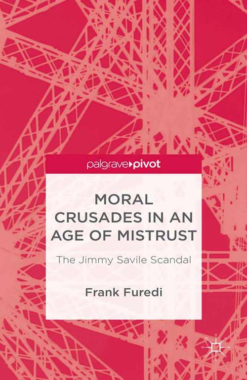 Book cover of Moral Crusades in an Age of Mistrust: The Jimmy Savile Scandal (2013)