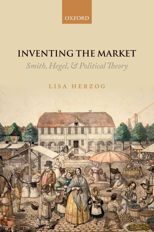 Book cover of Inventing The Market: Smith, Hegel, And Political Theory