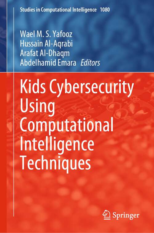 Book cover of Kids Cybersecurity Using Computational Intelligence Techniques (Studies In Computational Intelligence Ser. #1080)