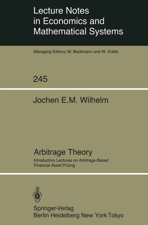 Book cover of Arbitrage Theory: Introductory Lectures on Arbitrage-Based Financial Asset Pricing (1985) (Lecture Notes in Economics and Mathematical Systems #245)