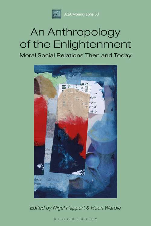 Book cover of An Anthropology of the Enlightenment: Moral Social Relations Then and Today (Association of Social Anthropologists Monographs)