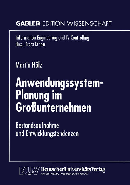 Book cover of Anwendungssystem-Planung im Großunternehmen: Bestandsaufnahme und Entwicklungstendenzen (1997) (Information Engineering und IV-Controlling)