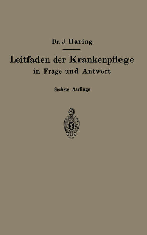 Book cover of Leitfaden der Krankenpflege in Frage und Antwort: Für Krankenpflegeschulen und Schwesternhäuser (6. Aufl. 1931)