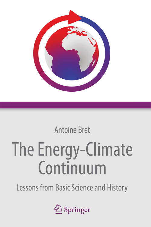 Book cover of The Energy-Climate Continuum: Lessons from Basic Science and History (2014)