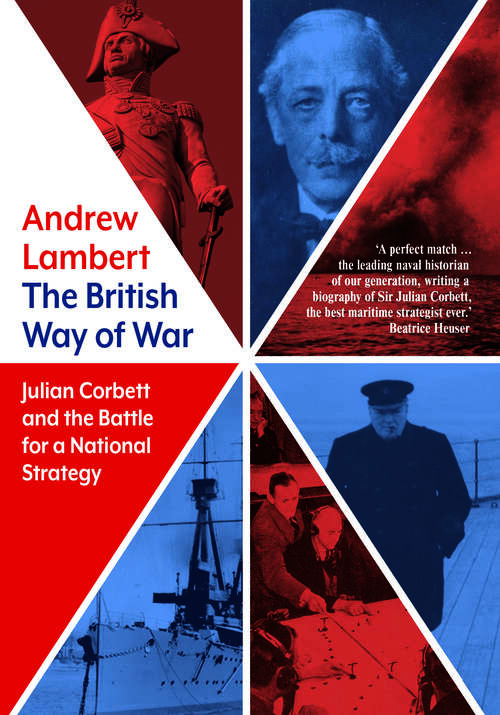 Book cover of The British Way of War: Julian Corbett and the Battle for a National Strategy