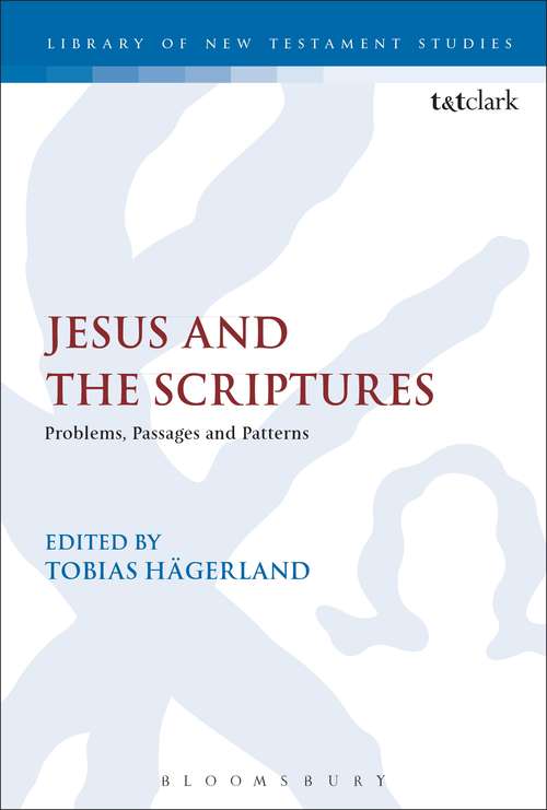 Book cover of Jesus and the Scriptures: Problems, Passages and Patterns (The Library of Historical Jesus Studies)
