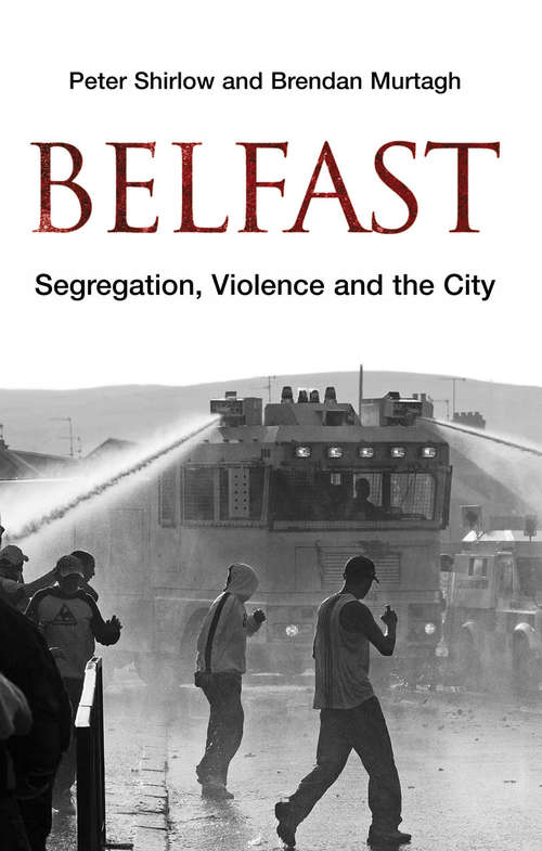 Book cover of Belfast: Segregation, Violence and the City (Contemporary Irish Studies)