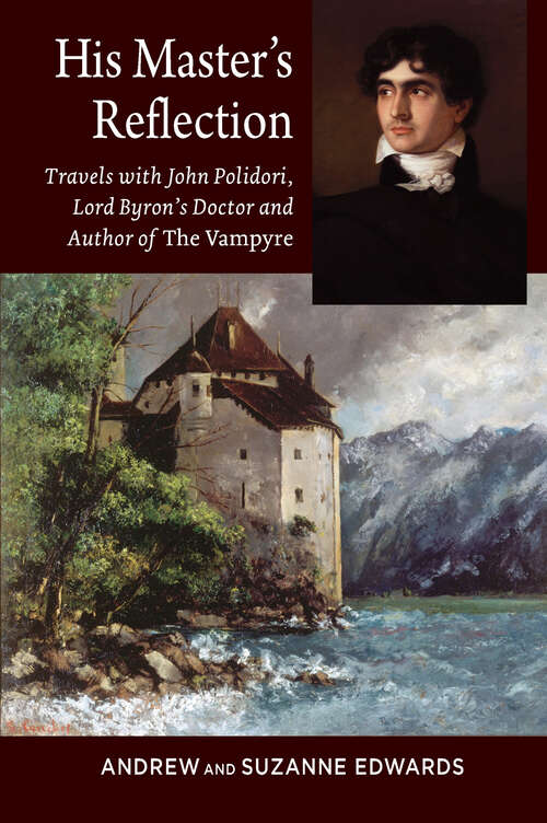 Book cover of His Masters Reflection: Travels with John Polidori, Lord Byrons Doctor and Author of The Vampyre