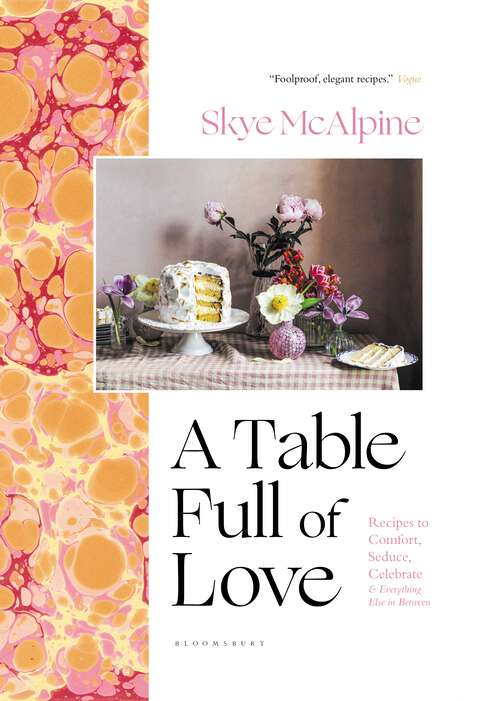 Book cover of A Table Full of Love: Recipes to Comfort, Seduce, Celebrate & Everything Else in Between