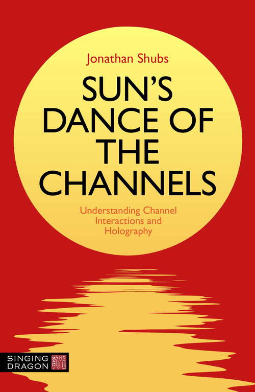 Book cover of Sun's Dance of the Channels: Understanding Channel Interactions and Holography