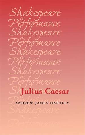 Book cover of Julius Caesar (Shakespeare in Performance)