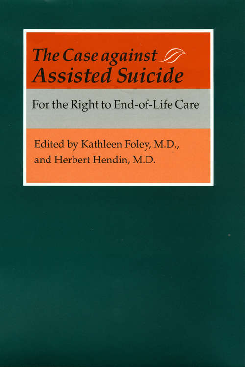 Book cover of The Case against Assisted Suicide: For the Right to End-of-Life Care