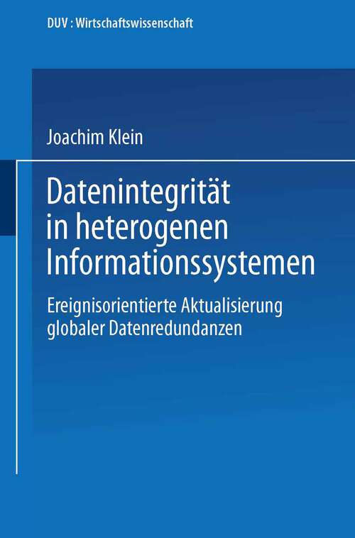 Book cover of Datenintegrität in heterogenen Informationssystemen: Ereignisorientierte Aktualisierung globaler Datenredundanzen (1992) (DUV Wirtschaftswissenschaft)