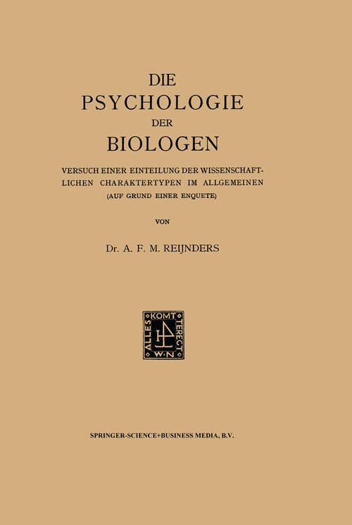 Book cover of Die Psychologie der Biologen: Versuch Einer Einteilung der wissenschaftlichen Charaktertypen im Allgemeinen (Auf Grund Einer Enquete) (1929)