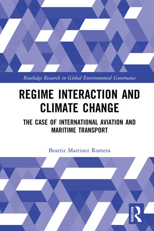 Book cover of Regime Interaction and Climate Change: The Case of International Aviation and Maritime Transport (Routledge Research in Global Environmental Governance)