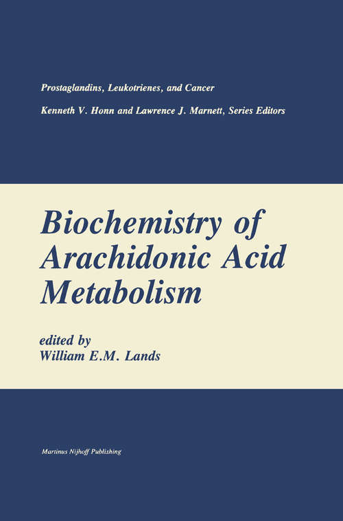 Book cover of Biochemistry of Arachidonic Acid Metabolism: (pdf) (1985) (Prostaglandins, Leukotrienes, and Cancer #1)