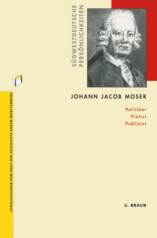 Book cover of Johann Jacob Moser: Politiker Pietist Publizist (2002)