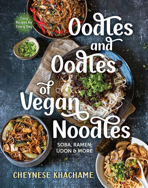 Book cover of Oodles and Oodles of Vegan Noodles: Soba, Ramen, Udon & More—Easy Recipes for Every Day