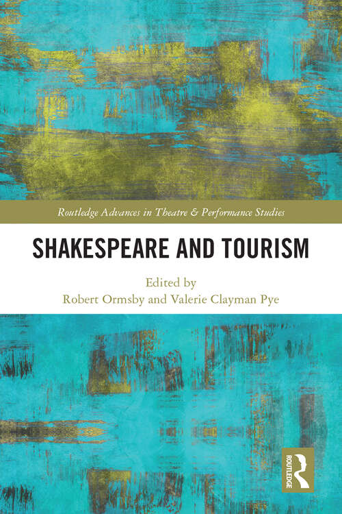 Book cover of Shakespeare and Tourism (Routledge Advances in Theatre & Performance Studies)
