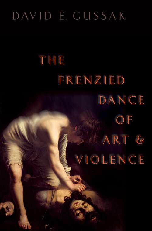 Book cover of The Frenzied Dance of Art and Violence